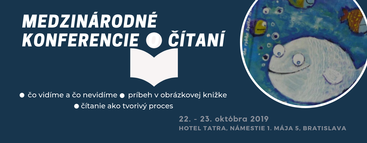 medzinárodné konferencie IBBY INŠTITÚTU 22. a 23. októbra 2019 na témy:  I. Čo vidíme a čo nevidíme? (Príbeh v obrázkovej knihe)  II. Čítanie ako tvorivý proces.