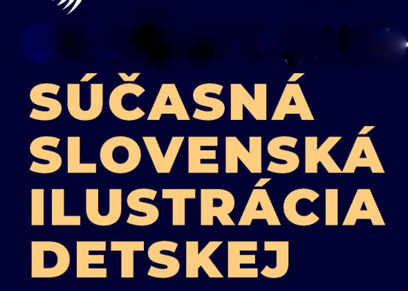 SÚČASNÁ SLOVENSKÁ ILUSTRÁCIA DETSKEJ KNIHY - nominačná výstava na BIB 2021